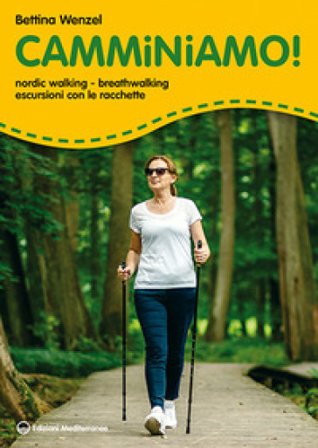 Camminiamo! Nordic walking, breathwalking, escursioni con le racchette Bettina Wenzel