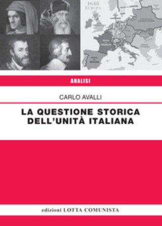 La questione storica dell'Unità italiana Carlo Avalli
