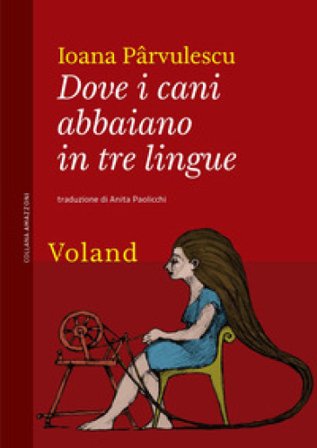 Dove i cani abbaiano in tre lingue Ioana Parvulescu