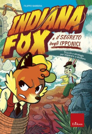 Indiana Fox e il segreto degli Ipponici. Trucchi e strategie per imparare a studiare Filippo Barbera