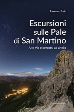 Escursioni sulle Pale di San Martino. Alte vie e percorsi ad anello Tommaso Forin