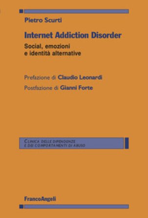 Internet Addiction Disorder. Social, emozioni e identità alternative Pietro Scurti