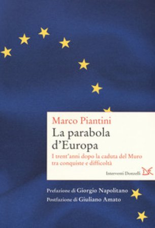 La parabola d'Europa. I trent'anni dopo la caduta del Muro tra conquiste e difficoltà Marco Piantini