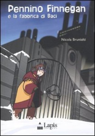 Pennino Finnegan e la fabbrica di baci Nicola Brunialti