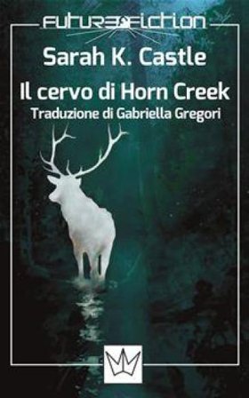 Il cervo di Horn Creek Sarah K. Castle