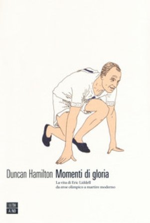 Momenti di gloria. La vita di Eric Liddell da eroe olimpico a martire moderno Duncan Hamilton