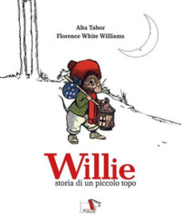 Willie. Storia di un piccolo topo. Ediz. a colori Alta Tabor