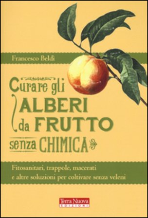 Curare gli alberi da frutto senza chimica Francesco Beldì