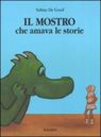 Il mostro che amava le storie. Ediz. illustrata Sabine De Greef