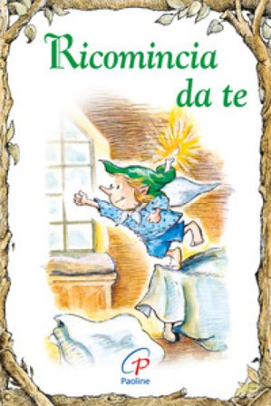 Ricomincia da te. Ediz. illustrata Daniel Grippo