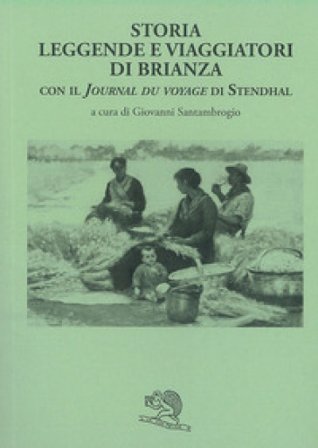 Storia leggende e viaggiatori di Brianza. Con il «Journal du voyage» di Stendhal