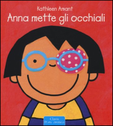 Anna mette gli occhiali. Ediz. a colori Kathleen Amant