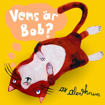 Vems är Bob? - Bok av Alex Howes - Inbunden