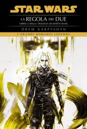 La regola dei due. Star Wars. Darth Bane. Vol. 2 Drew Karpyshyn
