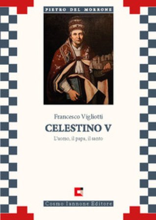 Celestino V. L'uomo, il papa, il santo Francesco Vigliotti