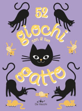52 giochi da fare con il tuo gatto Annemarieke Piers
