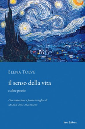 Il senso della vita e altre poesie. Testo inglese a fronte Elena Tolve