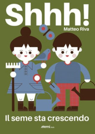 Shhh! Il seme sta crescendo. Ediz. a colori