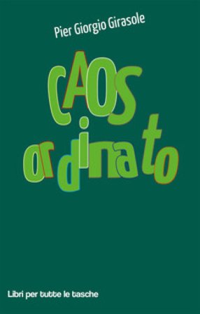 Caos ordinato Pier Giorgio Girasole