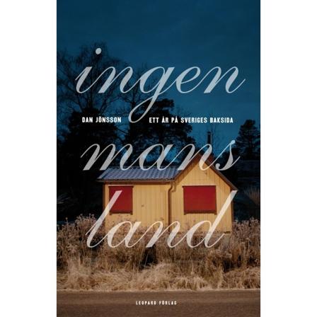 Ingenmansland : Ett År På Sveriges Baksida 9789173433853