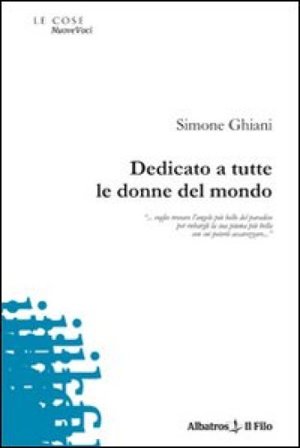 Dedicato a tutte le donne del mondo Simone Ghiani