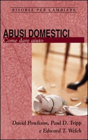 Abusi domestici. Come dare aiuto David Powlison