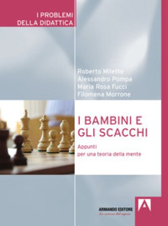 I bambini e gli scacchi. Appunti per una teoria della mente Roberto Miletto