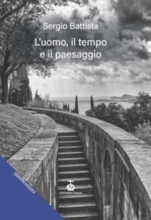 L'uomo, il tempo e il paesaggio Sergio Battista
