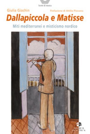 Dallapiccola e Matisse. Miti mediterranei e misticismo nordico Giulia Giachin