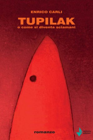 Tupilak. O come si diventa sciamani Enrico Carli