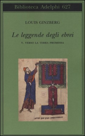 Le leggende degli ebrei. Vol. 5: Verso la terra promessa Louis Ginzberg