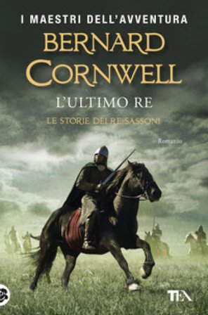 L'ultimo re. Le storie dei re sassoni Bernard Cornwell