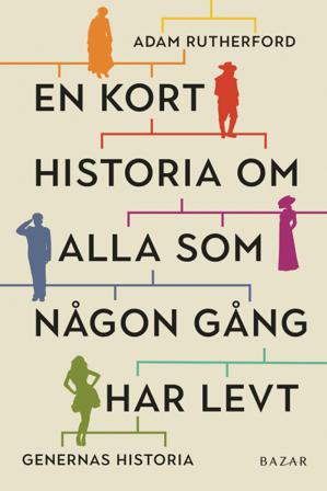 En kort historia om alla som någon gång har levt : genernas historia - Bok av Adam Rutherford - Inbunden