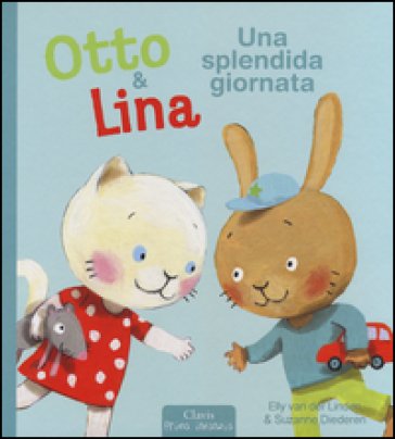 Una splendida giornata. Otto & Lina. Ediz. illustrata Elly Van der Linden