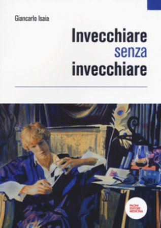 Invecchiare senza invecchiare Giancarlo Isaia