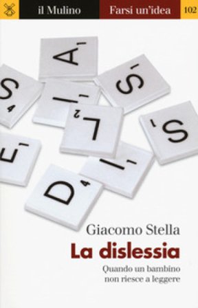 La dislessia. Quando un bambino non riesce a leggere Giacomo Stella