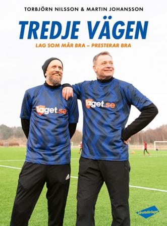 Tredje vägen : lag som mår bra - presterar bra - Bok av Martin Johansson & Torbjörn Nilsson - Inbunden