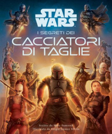 I segreti dei cacciatori di taglie. Star Wars Marc Sumerak