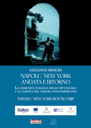 Napoli/New York andata e ritorno. La comunità italiana dello spettacolo e la nascita del cinema italoamericano Giuliana Muscio