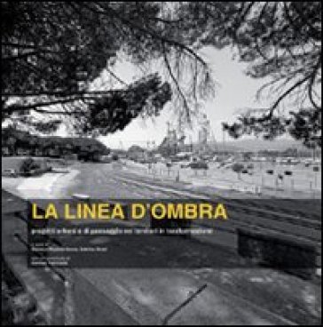 La linea d'ombra. Progetti urbani e di paesaggio nei territori della Sardegna in trasformazione Giovanni Battista Cocco