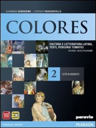 Colores. Per le Scuole superiori. Con espansione online. Vol. 2: L'età di Augusto Garbarino