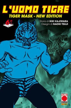 L'Uomo Tigre. Tiger Mask. New edition. Vol. 6 Ikki Kajiwara
