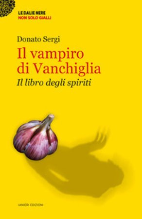 Il vampiro di Vanchiglia. Il libro degli spiriti Donato Sergi