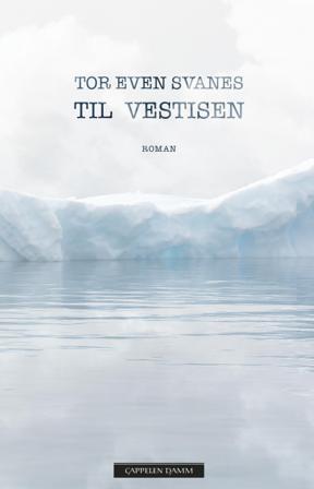 Til Vestisen - Bok av Tor Even Svanes - Hardback
