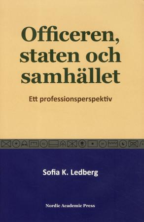 Officeren, staten och samhället : Ett professionsperspektiv - Bok av Sofia K. Ledberg - Inbunden