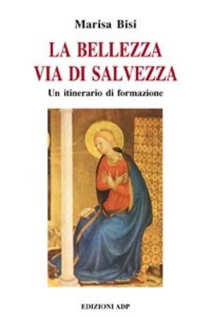 La bellezza via di salvezza Marisa Bisi