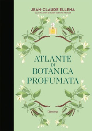 Atlante di botanica profumata Jean-Claude Ellena
