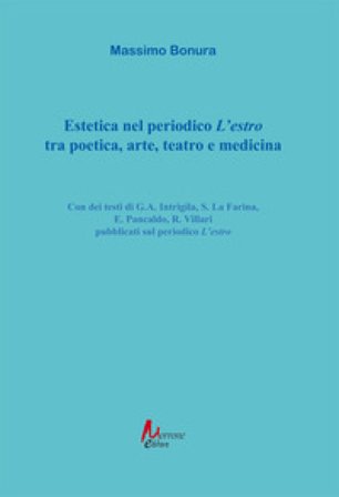 Estetica nel periodico «L'estro» tra poetica, arte, teatro e medicina Massimo Bonura