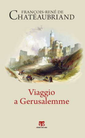 Viaggio a Gerusalemme François René de Chateaubriand