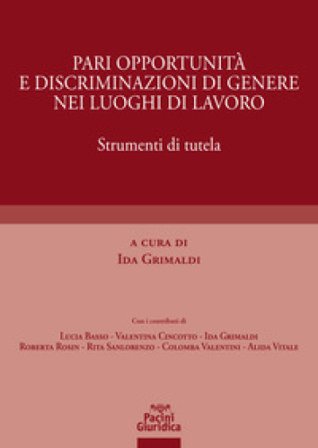 Pari opportunità e discriminazioni di genere nei luoghi di lavoro. Strumenti di tutela